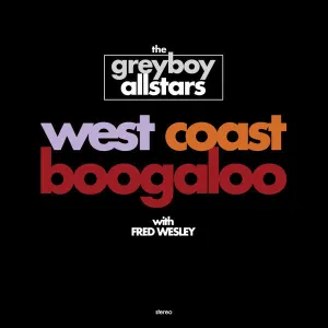 THE GREYBOY ALLSTARS (with Fred Wesley) - West Coast Booglaloo